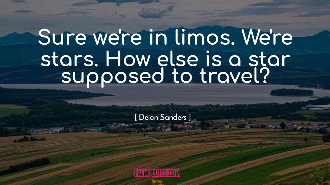 Deion Sanders Quotes: Sure we're in limos. We're