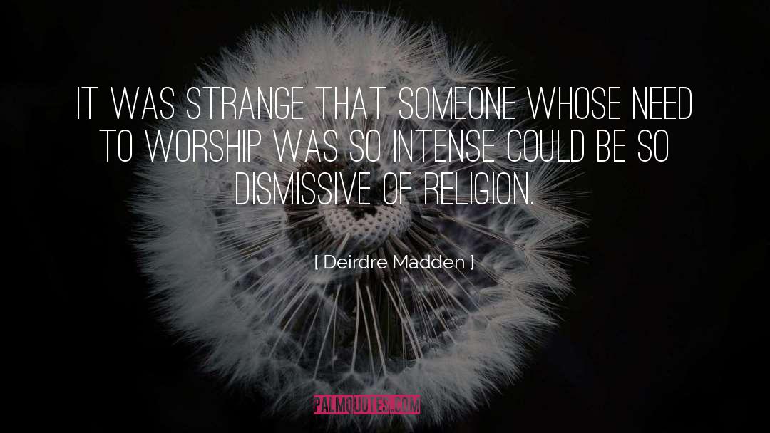 Deirdre Madden Quotes: It was strange that someone