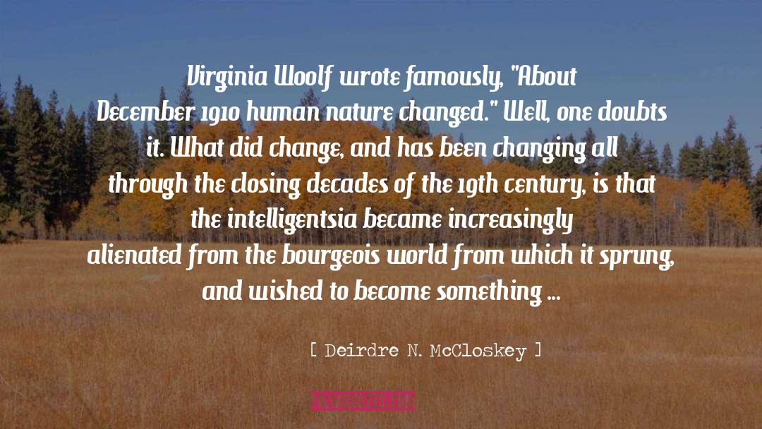 Deirdre N. McCloskey Quotes: Virginia Woolf wrote famously, 