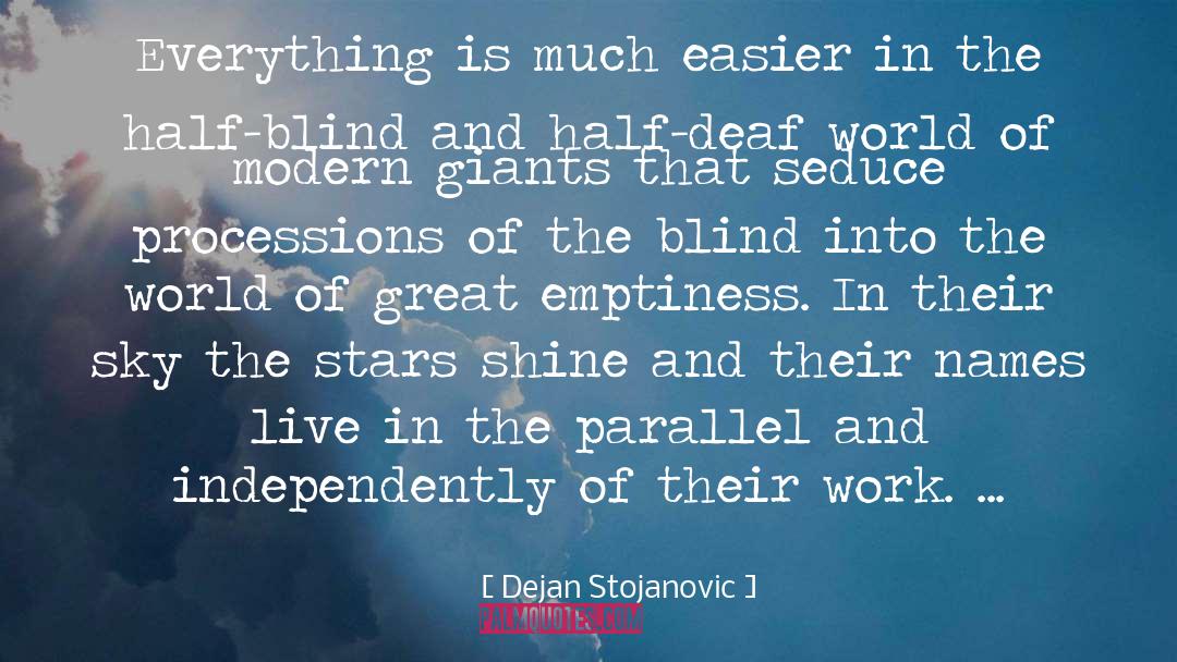 Dejan Stojanovic Quotes: Everything is much easier in