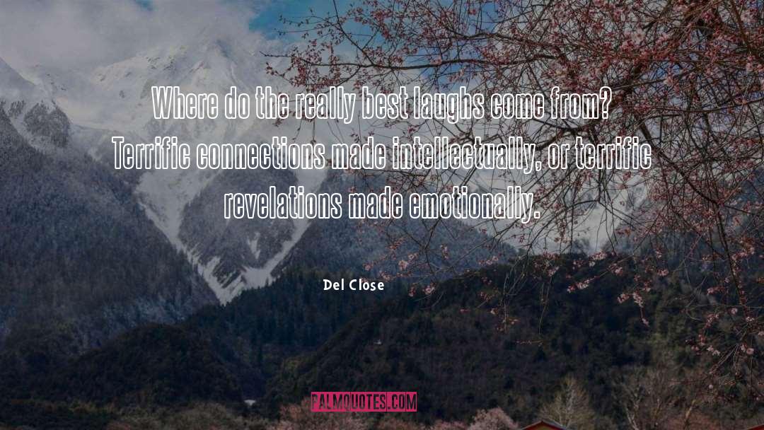 Del Close Quotes: Where do the really best