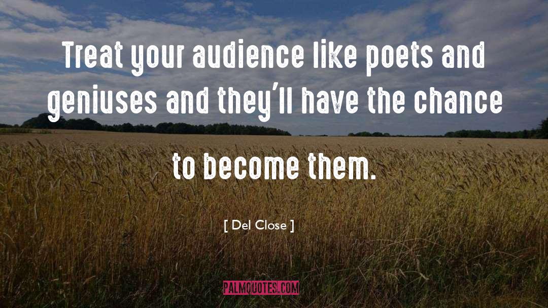 Del Close Quotes: Treat your audience like poets