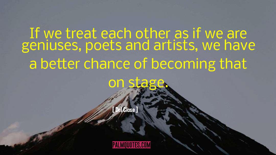 Del Close Quotes: If we treat each other