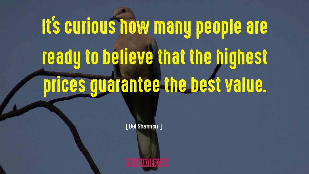 Del Shannon Quotes: It's curious how many people