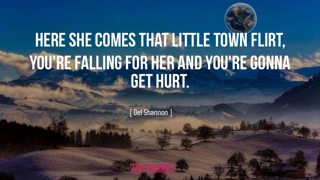 Del Shannon Quotes: Here she comes that little