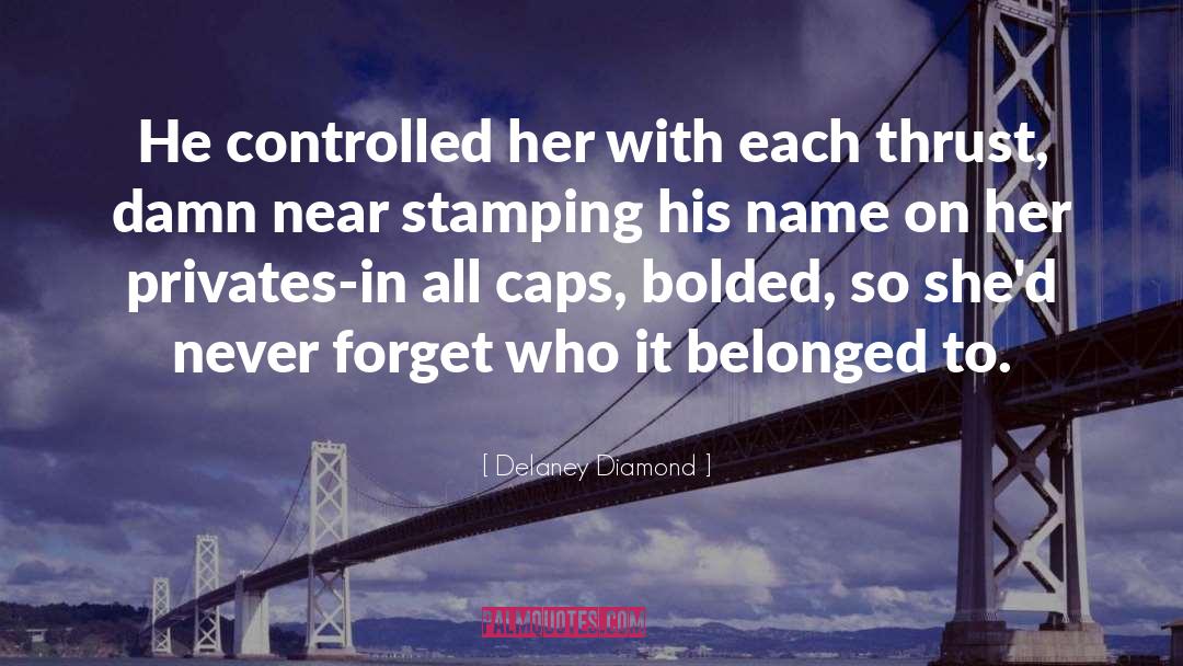 Delaney Diamond Quotes: He controlled her with each