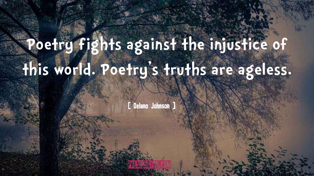 Delano Johnson Quotes: Poetry fights against the injustice