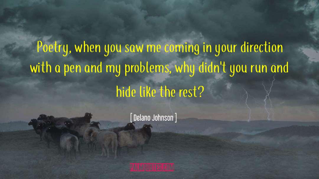 Delano Johnson Quotes: Poetry, when you saw me