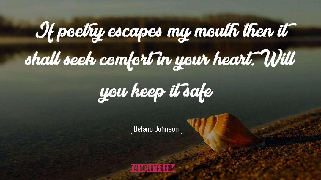 Delano Johnson Quotes: If poetry escapes my mouth