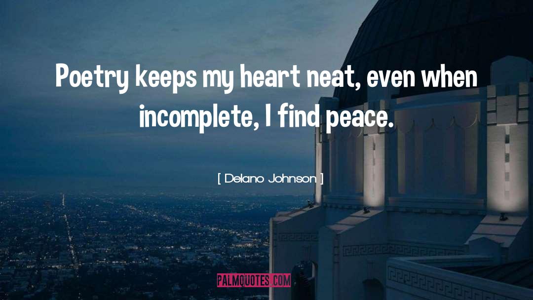 Delano Johnson Quotes: Poetry keeps my heart neat,