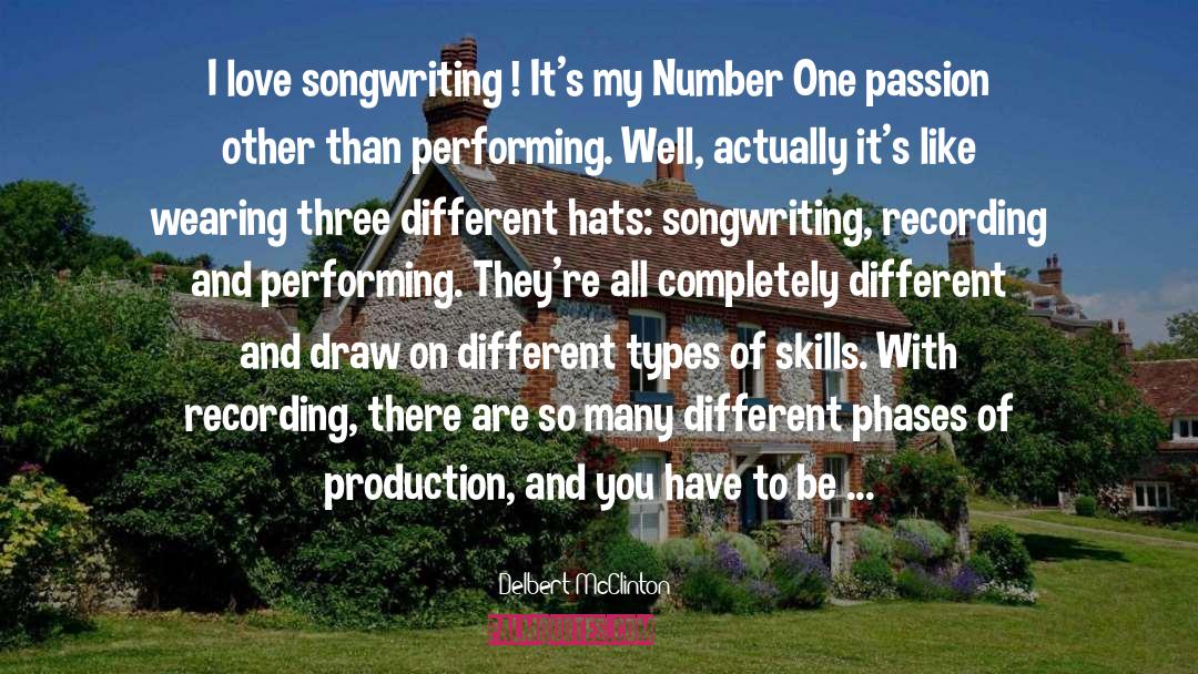 Delbert McClinton Quotes: I love songwriting ! It's