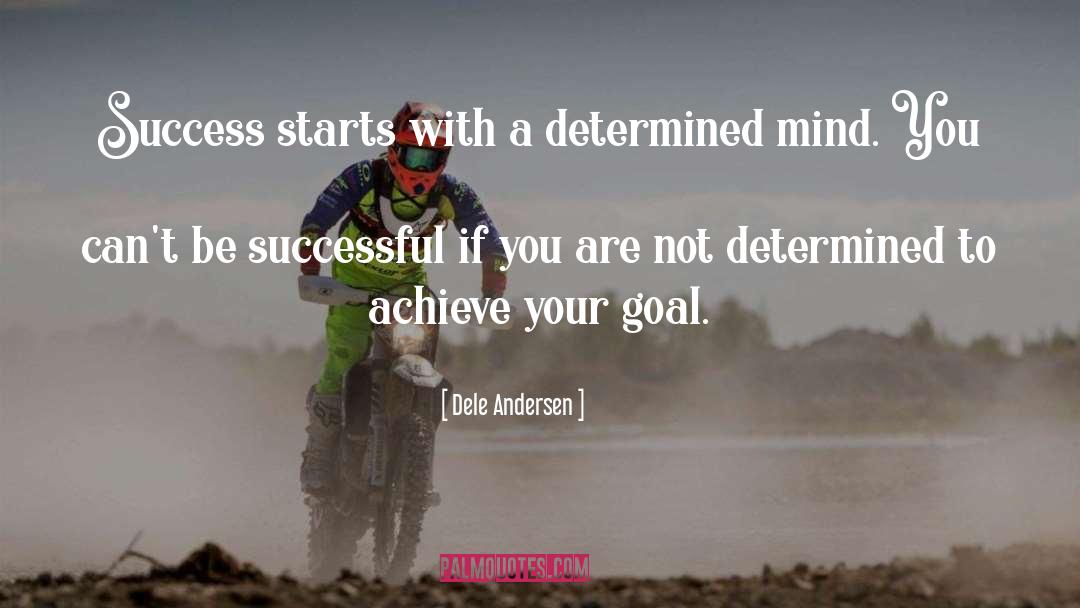 Dele Andersen Quotes: Success starts with a determined