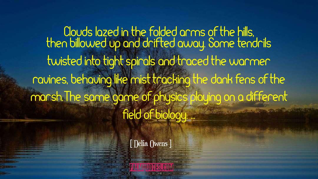 Delia Owens Quotes: Clouds lazed in the folded