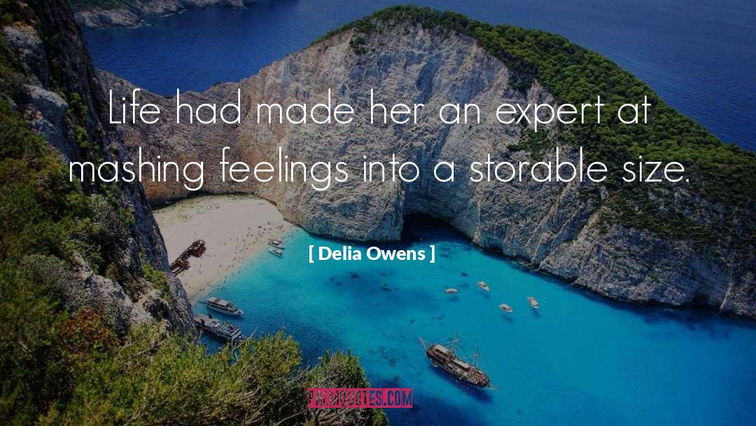 Delia Owens Quotes: Life had made her an