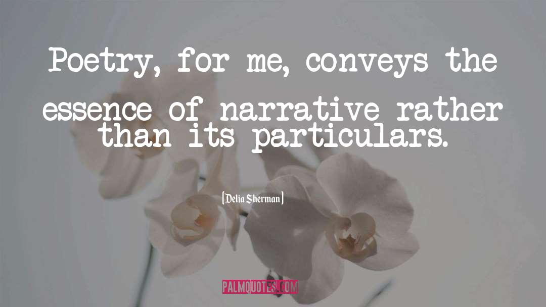 Delia Sherman Quotes: Poetry, for me, conveys the