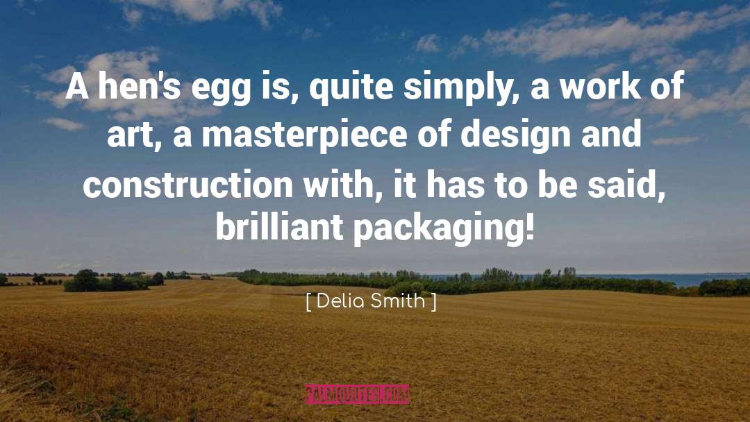 Delia Smith Quotes: A hen's egg is, quite