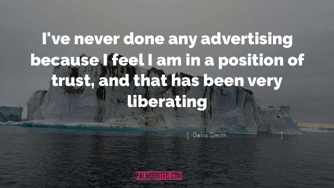 Delia Smith Quotes: I've never done any advertising
