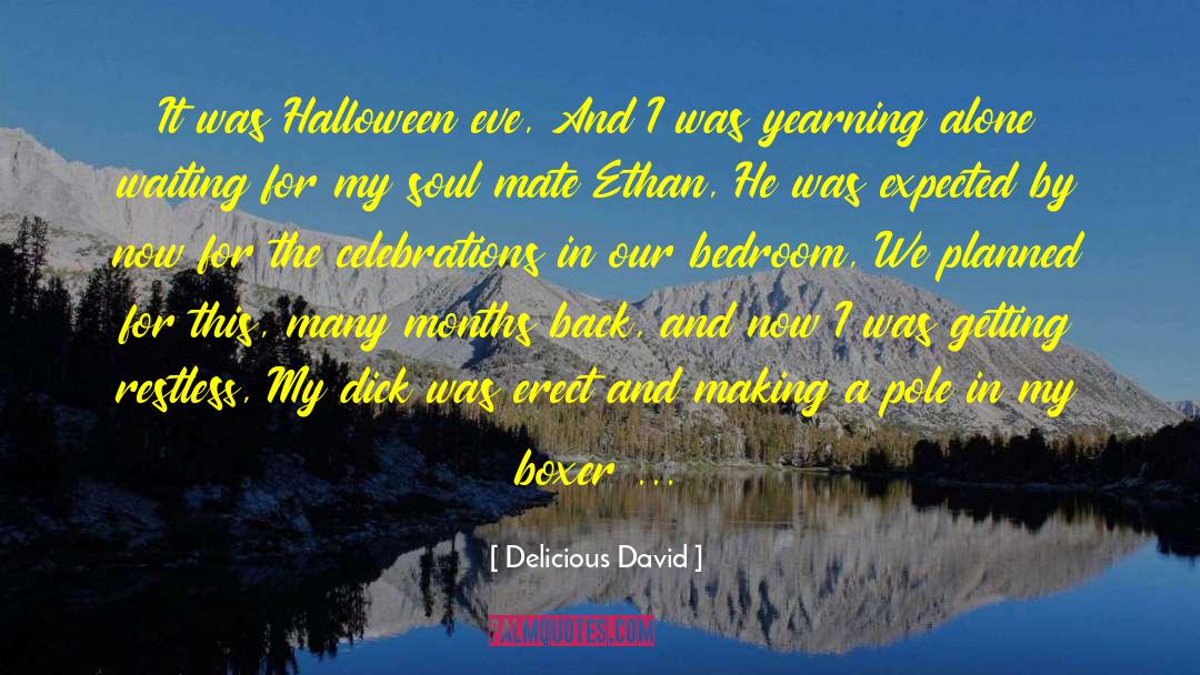 Delicious David Quotes: It was Halloween eve, <br