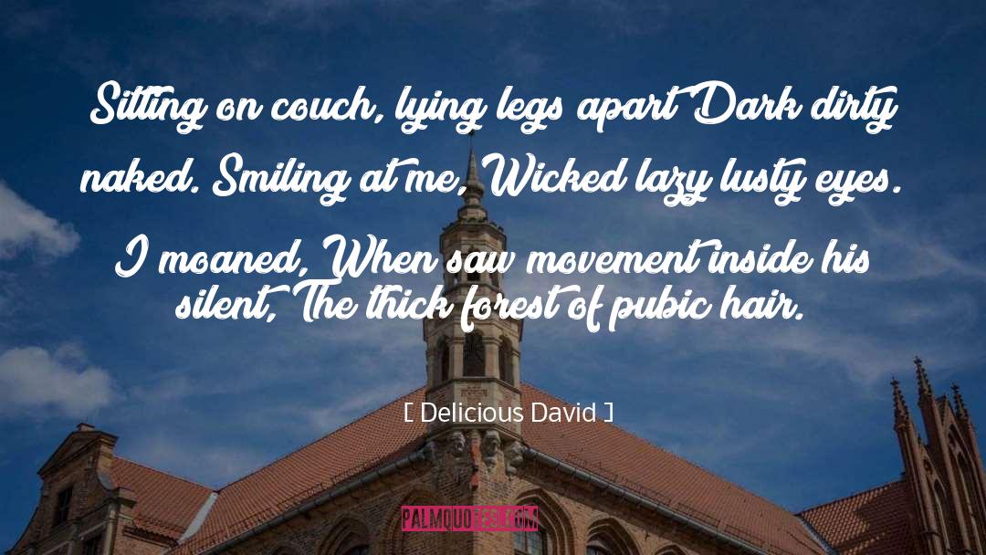 Delicious David Quotes: Sitting on couch, lying legs