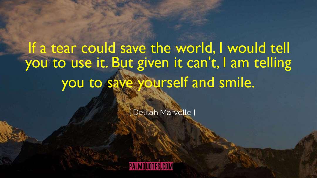 Delilah Marvelle Quotes: If a tear could save