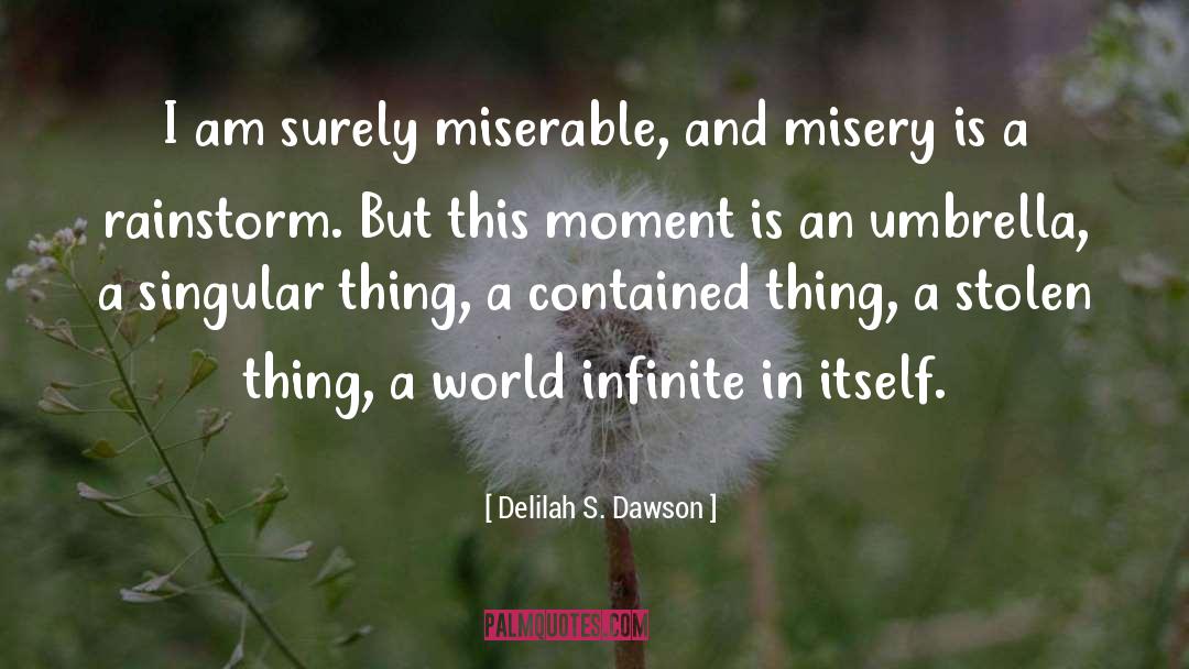 Delilah S. Dawson Quotes: I am surely miserable, and