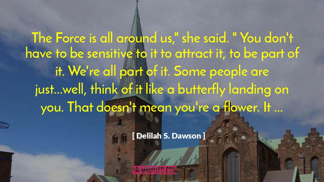 Delilah S. Dawson Quotes: The Force is all around