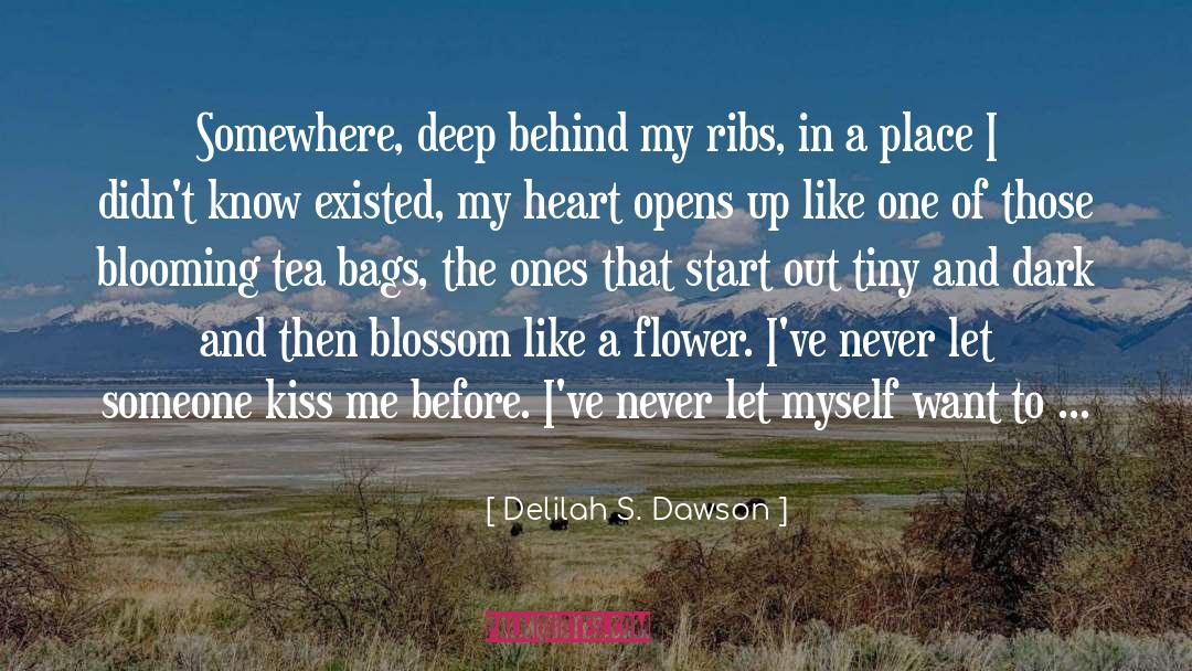 Delilah S. Dawson Quotes: Somewhere, deep behind my ribs,