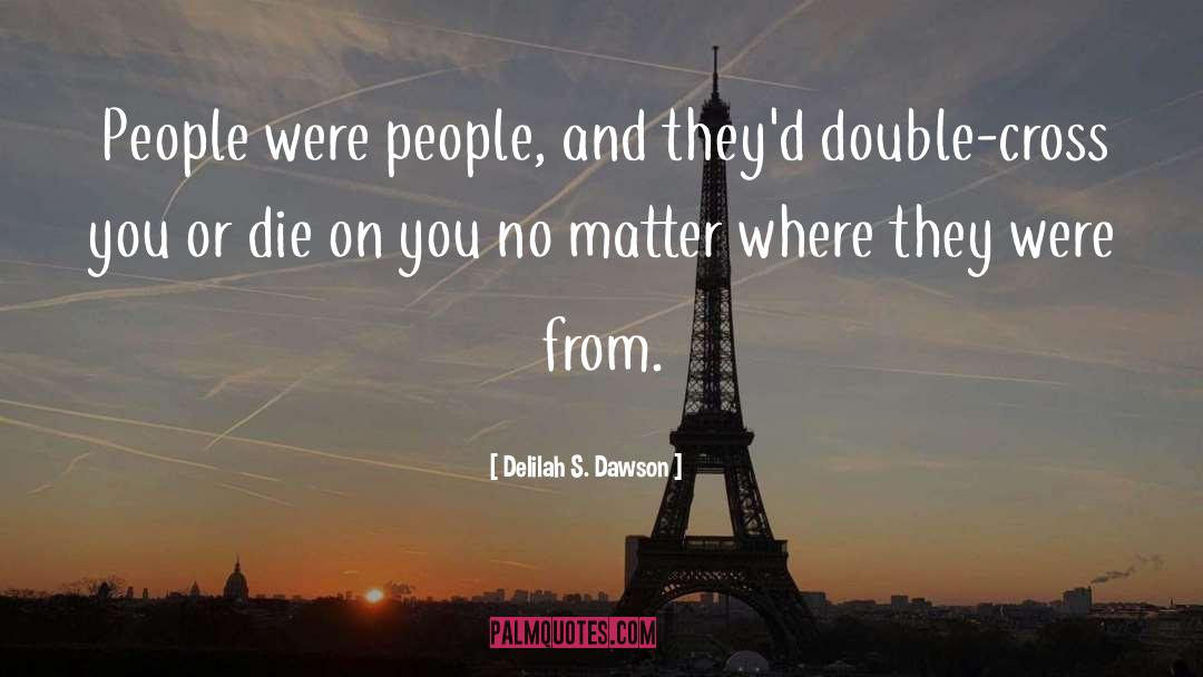 Delilah S. Dawson Quotes: People were people, and they'd