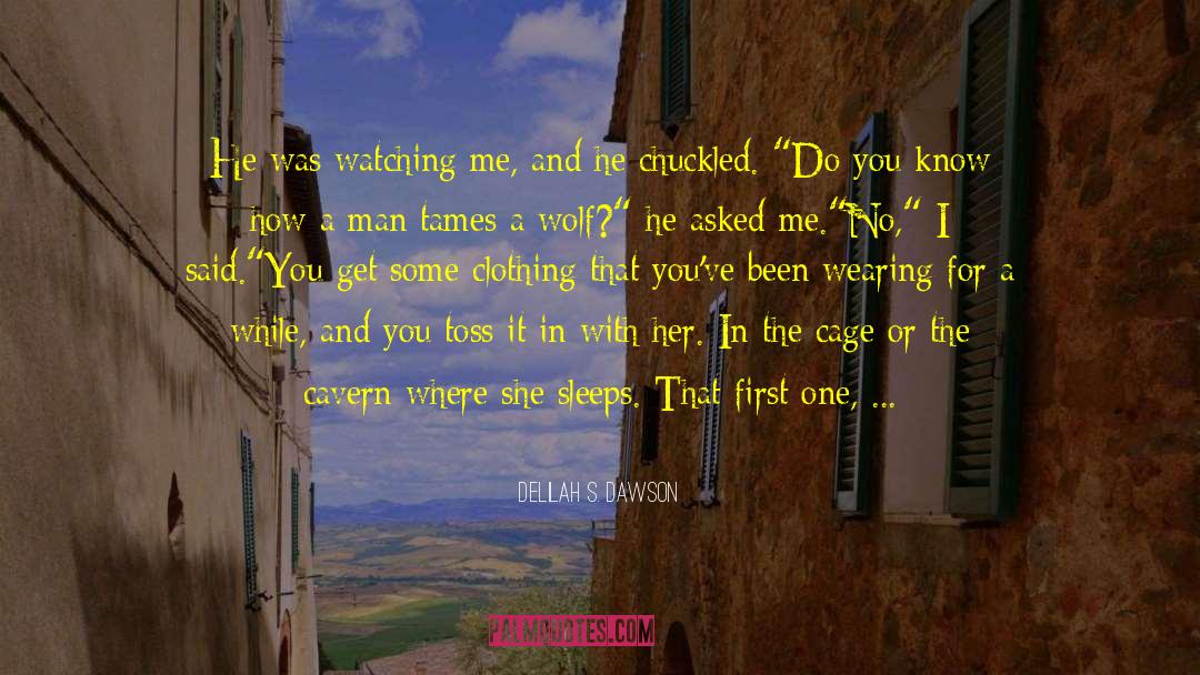 Delilah S. Dawson Quotes: He was watching me, and