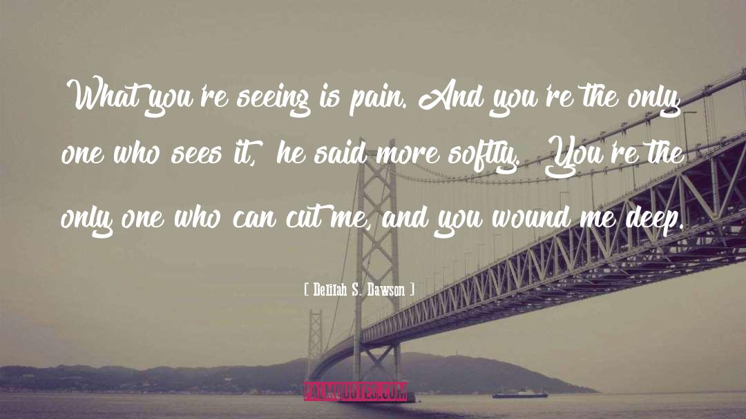 Delilah S. Dawson Quotes: What you're seeing is pain.