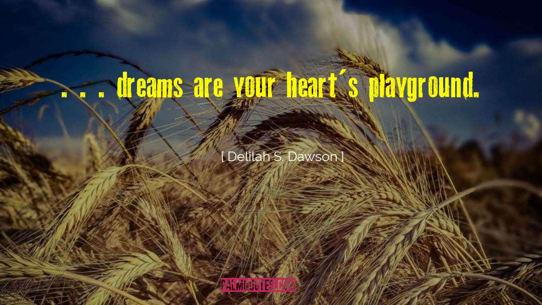 Delilah S. Dawson Quotes: . . . dreams are