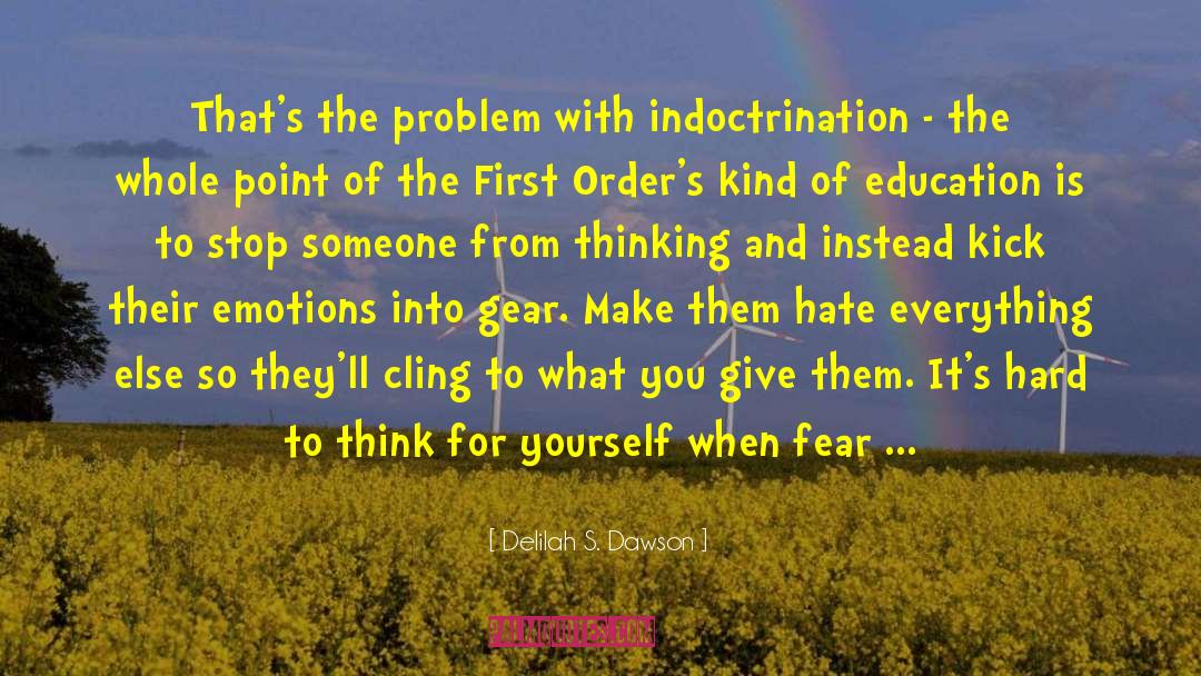 Delilah S. Dawson Quotes: That's the problem with indoctrination