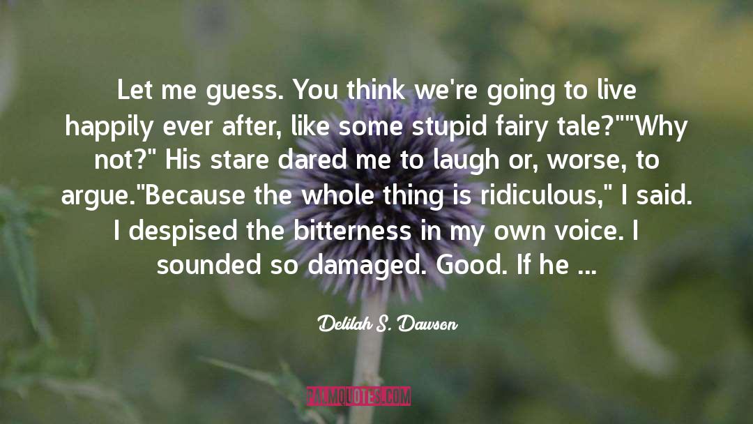 Delilah S. Dawson Quotes: Let me guess. You think