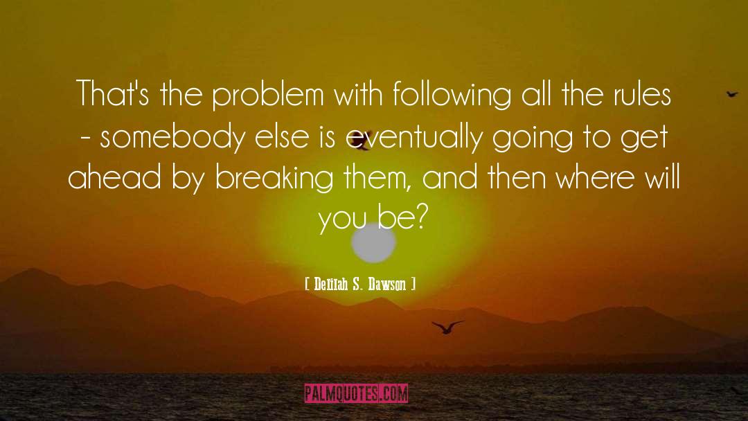 Delilah S. Dawson Quotes: That's the problem with following