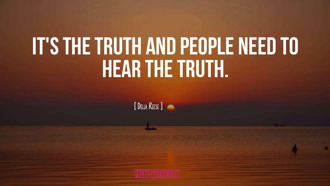 Della Reese Quotes: It's the truth and people