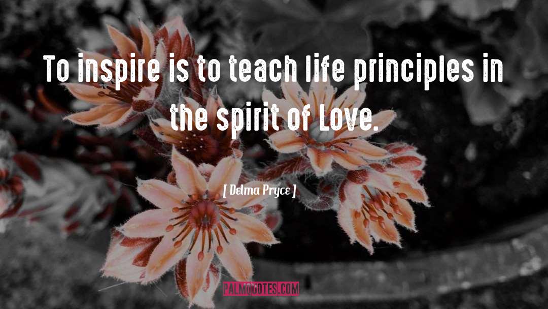 Delma Pryce Quotes: To inspire is to teach