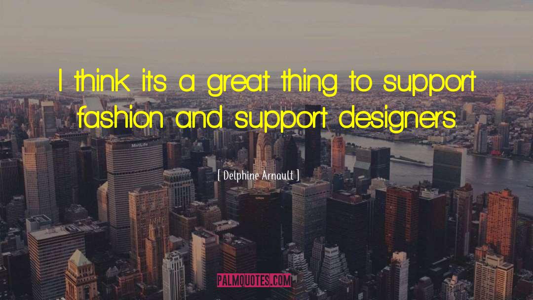 Delphine Arnault Quotes: I think it's a great