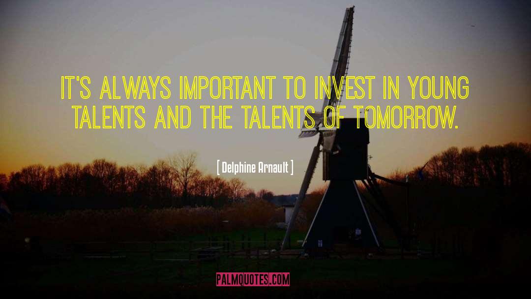 Delphine Arnault Quotes: It's always important to invest
