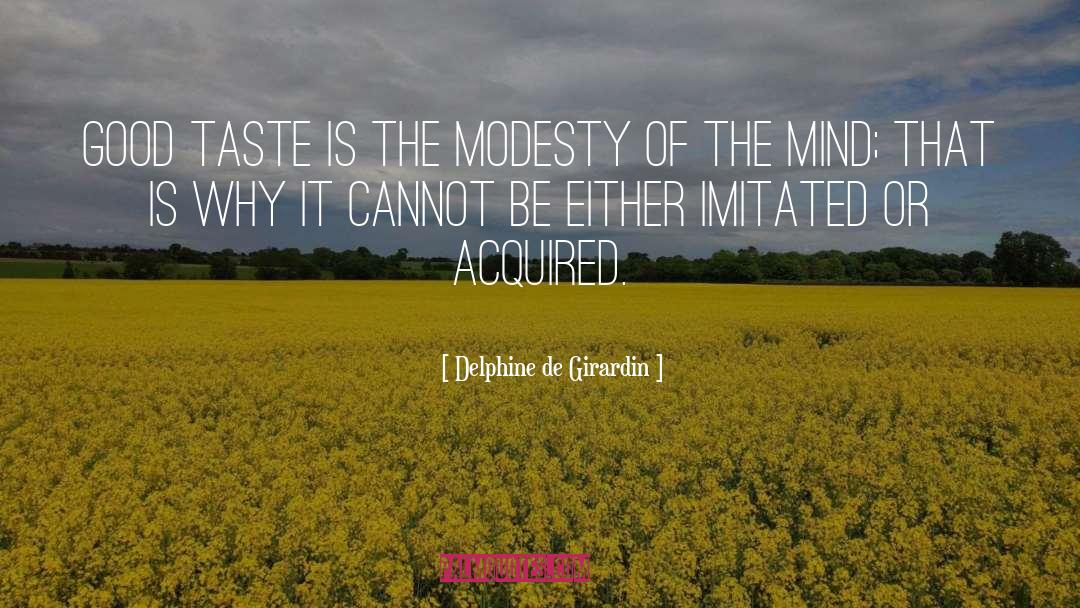 Delphine De Girardin Quotes: Good taste is the modesty