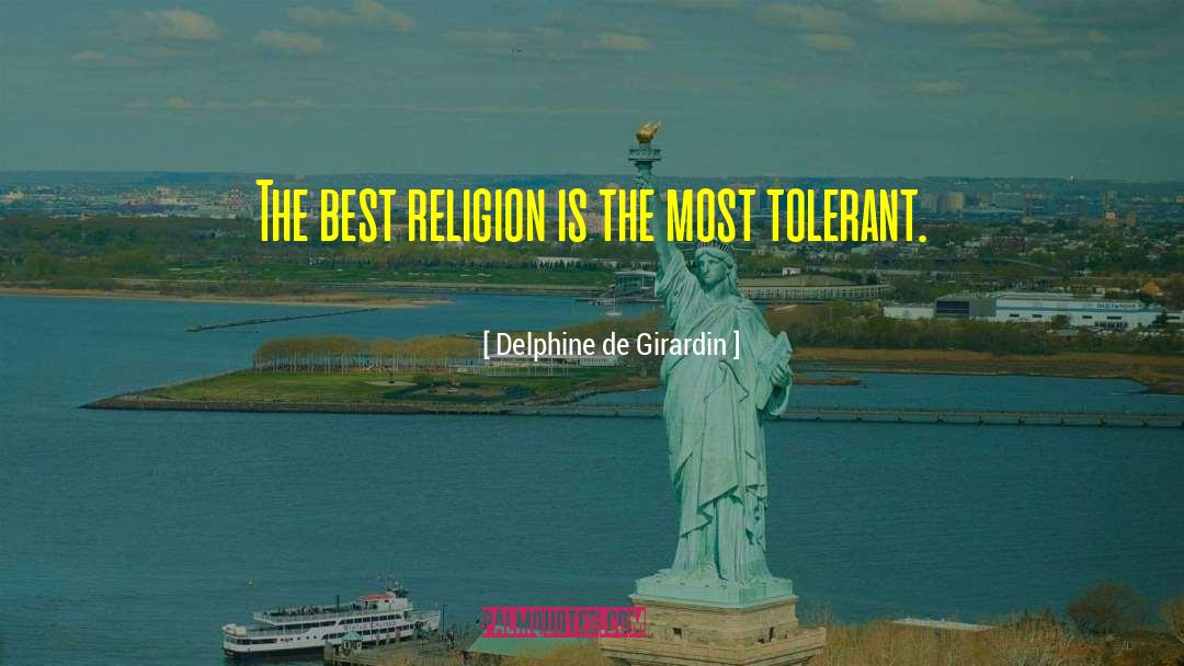 Delphine De Girardin Quotes: The best religion is the