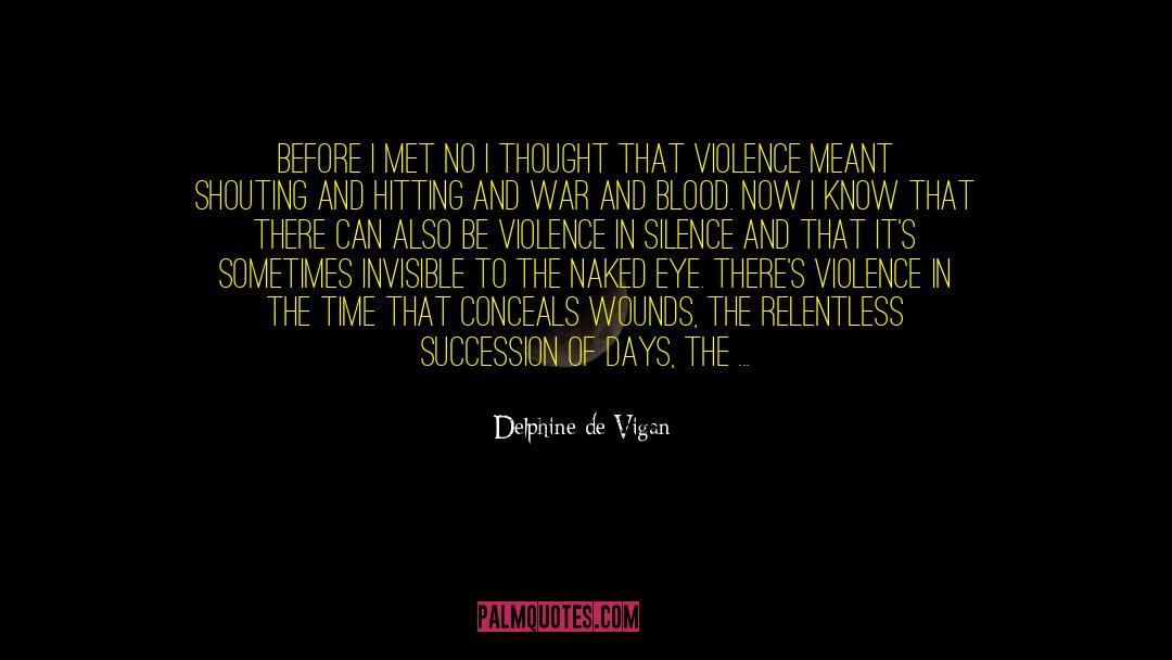 Delphine De Vigan Quotes: Before I met No I