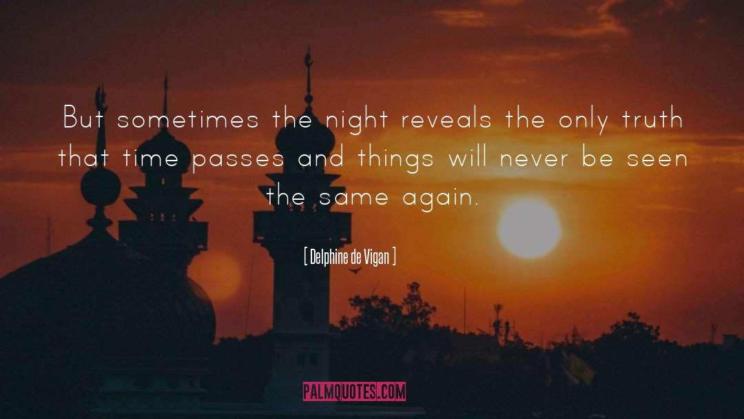 Delphine De Vigan Quotes: But sometimes the night reveals