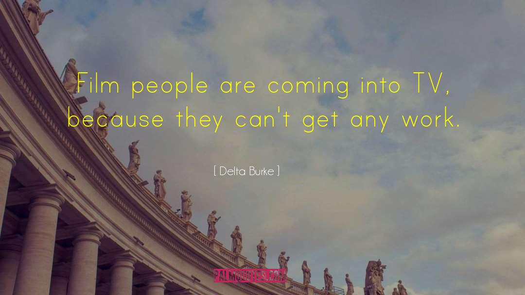 Delta Burke Quotes: Film people are coming into