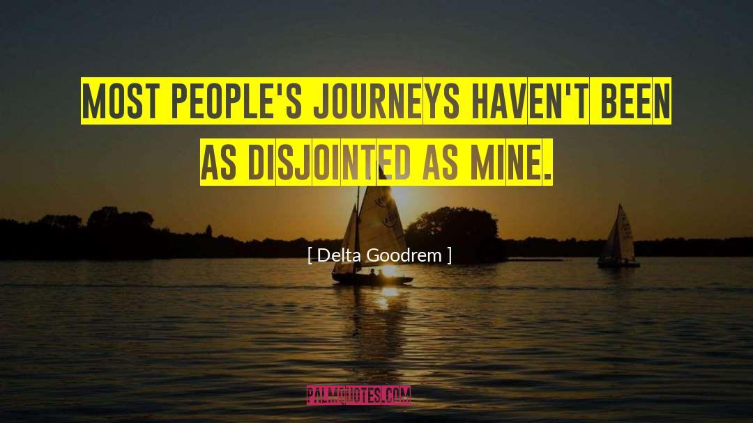 Delta Goodrem Quotes: Most people's journeys haven't been