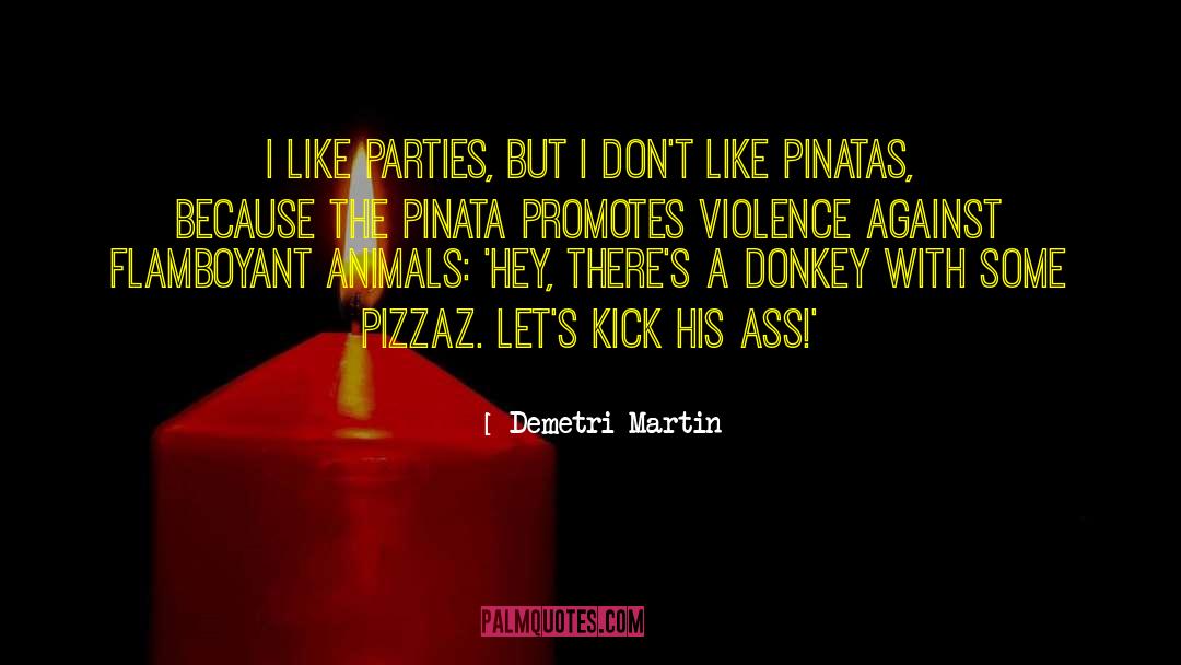 Demetri Martin Quotes: I like parties, but I
