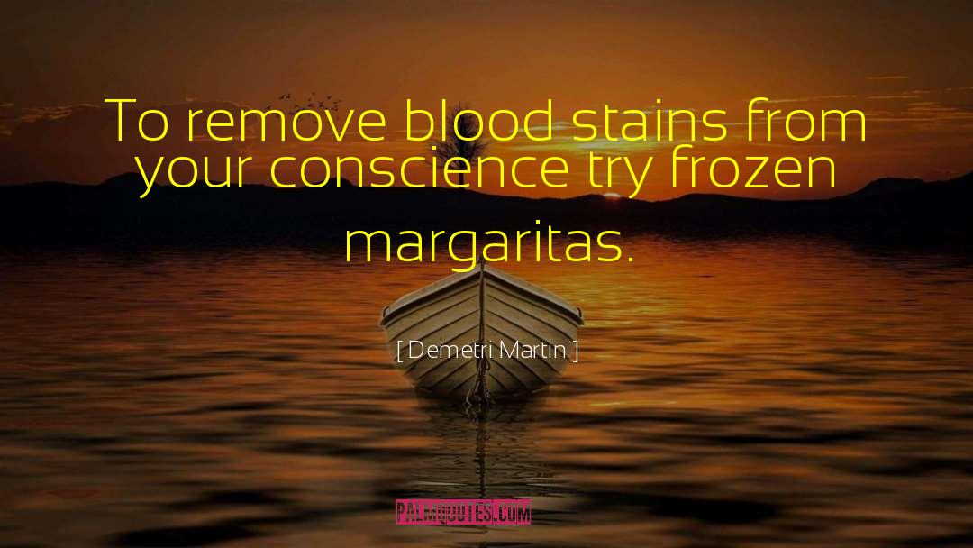 Demetri Martin Quotes: To remove blood stains from