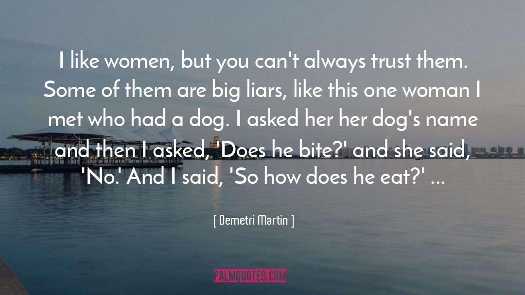 Demetri Martin Quotes: I like women, but you