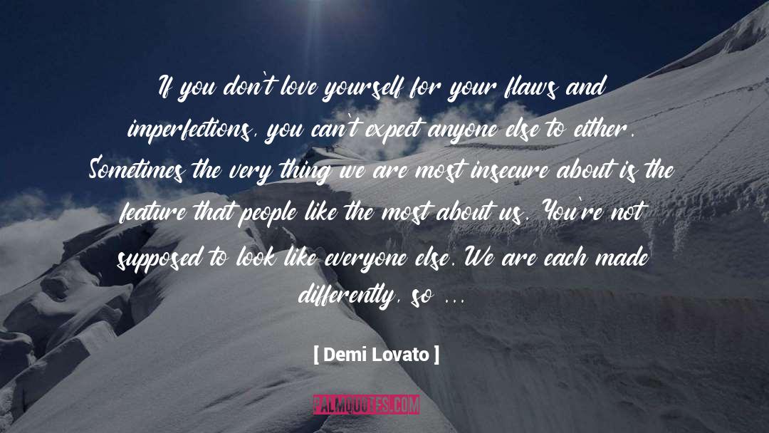Demi Lovato Quotes: If you don't love yourself
