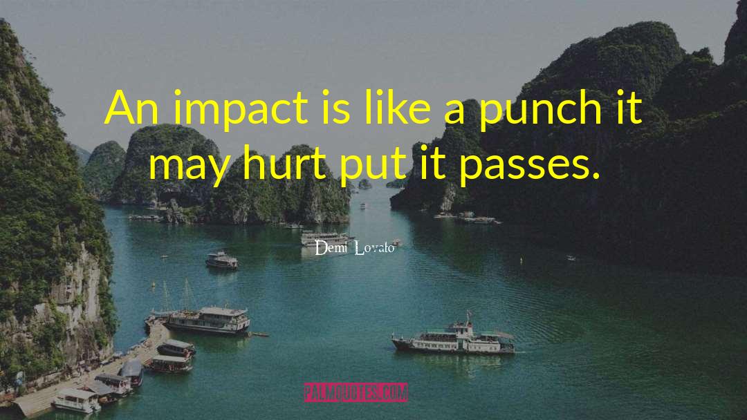 Demi Lovato Quotes: An impact is like a