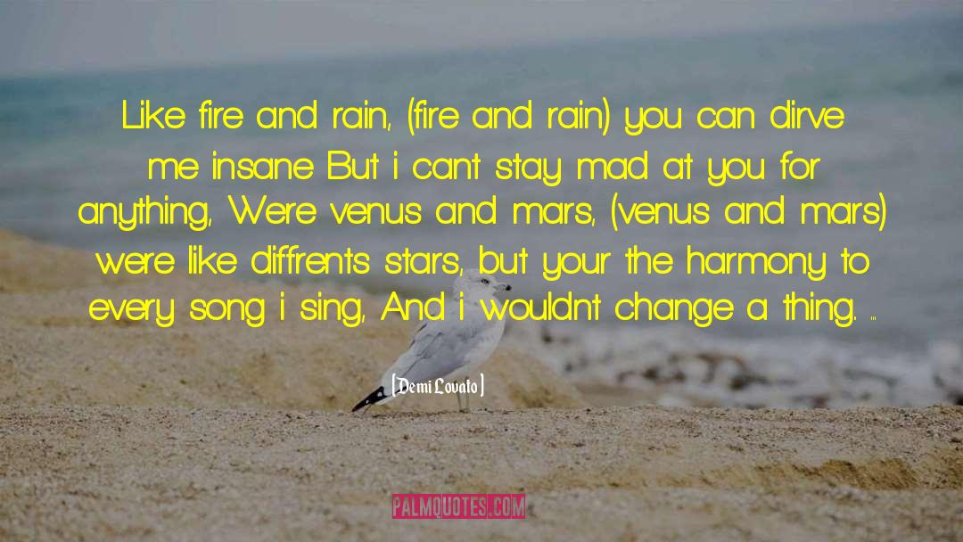 Demi Lovato Quotes: Like fire and rain, (fire